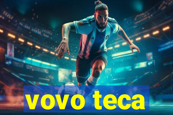 vovo teca